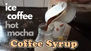 How to Make Coffee Syrup for a Quick Coffee Treat | Iced Coffee, Mocha & Fraps!
