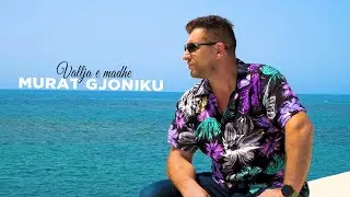 Murat Gjoniku - Vallja e madhe