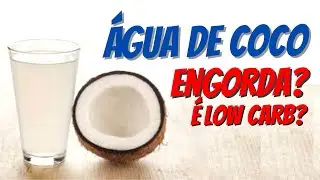 Água de Côco Engorda ou Emagrece? Está liberada na dieta low carb?