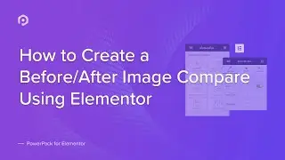How to Create Before/After Image Compare Using Elementor | PowerPack Elements Addons