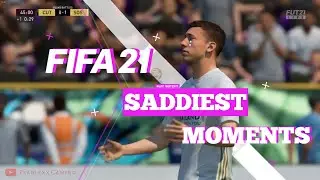 FIFA21 |SADDEST| MOMENTS