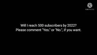 Will I reach 500 subscribers by 2022?