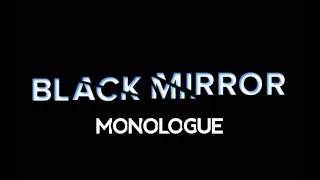 Black Mirror Monologue ▶️