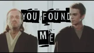 Anakin & Obi-Wan || You Found me