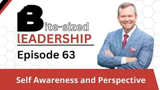 BSL Episode 63: Self Awareness and Perspective