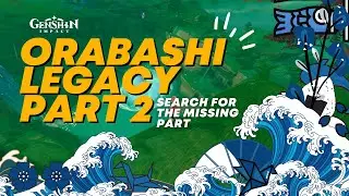 Search For the Missing Part - Orabashi Legacy Part 2 | Genshin Impact