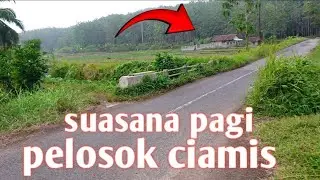 Suasana pagi pelosok Ciamis berbatasan dengan kota Banjar