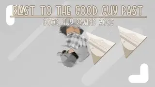The Good Guy Rewind - Blast to Good Guy Past 2020
