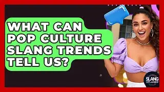 What Can Pop Culture Slang Trends Tell Us? - SlangXplained