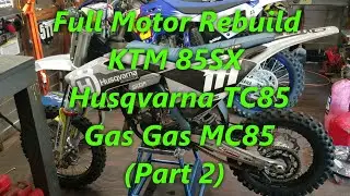 1:11 Full Rebuild (Part 2). KTM 85SX, Husqvarna TC85, Gas Gas MC85. Crankshaft, piston, & bearings