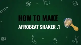 HOW TO MAKE AFROBEAT SHAKER LOOP 1