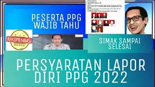 PERSYARATAN LAPOR DIRI PPG 2022 TERBARU