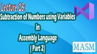 Lecture 16 | How to do Subtraction using Variables in Assembly Language | Bhinder World