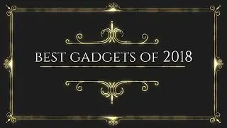 BEST GADGETS OF 2018 I FREAK4TECH