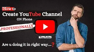 How to create professional YouTube Channel on Phone