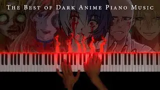 The Best of Dark Anime Piano: 90 Minutes of Beautiful & Dark Anime Piano Music