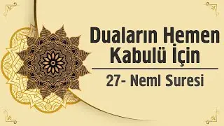 Duaların Hemen Kabulü İçin - Neml Suresi