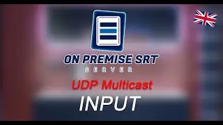 OnPremise SRT Server - (English) Creating a UDP MULTICAST Input