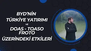 BYD Yatırımının Borsadaki Türk Şirketlerine Etkileri #Toaso #Doas #Froto