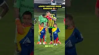 LE GESTE D’EDERSON QUI A TOUCHÉ TOUT LE MONDE 😭⚽ 