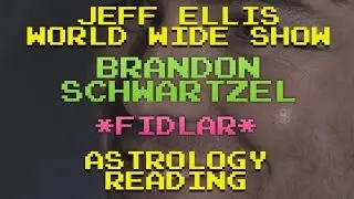 JEFF ELLIS WORLDWIDE SHOW EPISODE #1 (BRANDON SCHWARTZEL FROM FIDLAR ASTROLOGY READING)