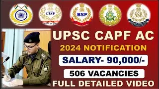 UPSC CAPF AC 2024 NOTIFICATION | 506 VACANCIES | CAPF ASSISTANT COMMANDANT