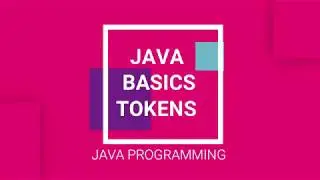 JAVA TOKENS - PART1  || FUNDAMENTALS  OF JAVA Programming ||Basics of Java Programming Language