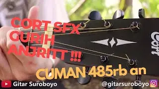 RECOMMENDED GITAR 2020 !! Gitar Akustik Cort SFX GURIH ASEM MANIS !!! 475rb ann