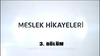 Meslek Hikayeleri - 3. Bölüm
