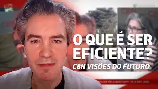 CBN VISÕES DO FUTURO: O QUE É SER EFICIENTE? #cbn #alvaromachadodias #filosofia