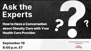 Ask the Experts: How to Have a Conversation about Obesity Care with Your Health Care Provider