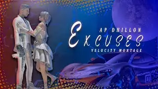 Excuses - Ap Dhillon Velocity Montage By Nuclear Jay