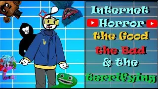 Internet Horror, the Good, the Bad, and the Terrifying