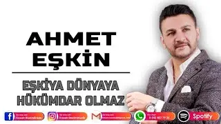 AHMET EŞKİN - EŞKIYA DÜNYAYA HÜKÜMDAR OLMAZ