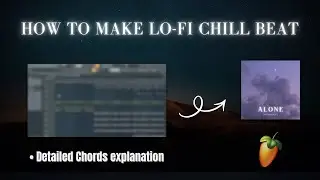 How to make a Lo-Fi Chill Beat in Fl studio from scratch | Chords explanation | SmashoW Beatz