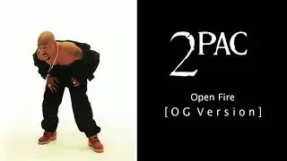 2Pac - Open Fire OG (Unreleased)
