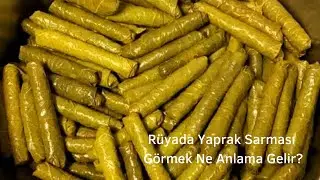 Rüyada Yaprak Sarması Görmek Ne Anlama Gelir