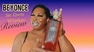 Beyoncé’s “Sir Davi’s” Whiskey Review 🥃