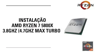 🔥  Instalação AMD Ryzen 7 5800X, 3.8GHz (4.7GHz Max Turbo)