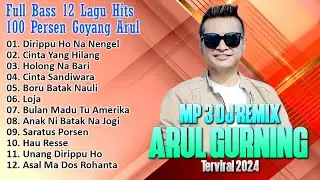 Arul Gurning - Full Bass 12 Lagu Hits 100 Persen Goyang Arul || Full Album DJ Remix