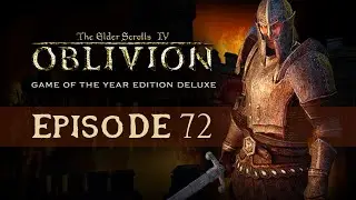 Let's Play The Elder Scrolls IV: Oblivion [Episode 72 - Echo Cave]