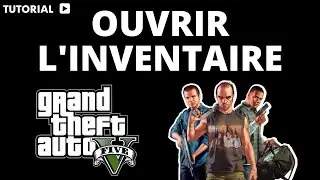 Comment ouvrir l'inventaire GTA 5 pc