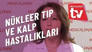 Nükleer Tıp ve Kalp Hastalıkları   Medical Park   TV