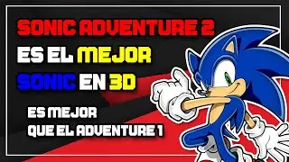 ¡SONIC ADVENTURE 2 es el MEJOR SONIC en 3D!