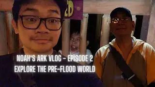 Noah's Ark Vlog - Episode 2 | The Pre-Flood World