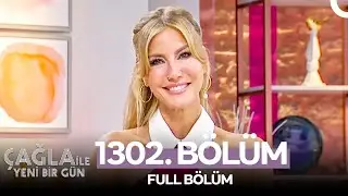 Çağla ile Yeni Bir Gün 1302. Bölüm