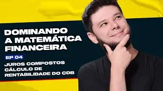 Juros Compostos Matematica Financeira | Playlist Minicurso Aula 04