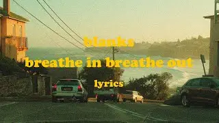 Breathe In Breathe Out - Blanks (Lyrics)