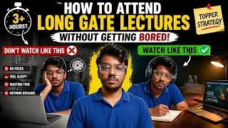How to Watch LONG GATE Lectures Without Getting Bored || Gate Exam 2027