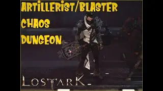 LOST ARK Artillerist / Blaster Gameplay! (Chaos Dungeon)